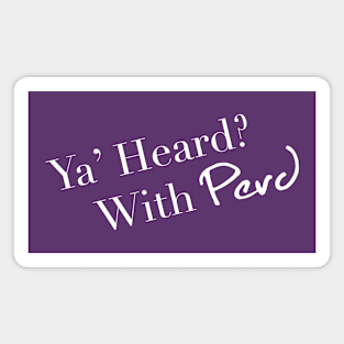 Ya' Heard With Perd - Parks and Rec Magnet